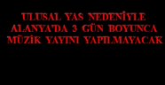ALANYA'DA 3 GÜN MÜZİK YAYINI YASAK